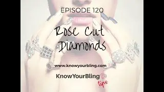 Episode 120: Rose Cut Diamonds