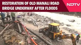 Himachal Pradesh News | Restoration Of Old Manali's Manalsu Nalla Road Bridge Underway After Floods