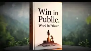 Win In Public, Work In Private &bull; Complete Summary In English 