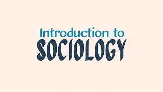 01 Introduction to Sociology
