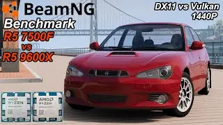BeamNG.drive - R5 7500F vs R5 9600X DX11 vs Vulkan 1440P Benchmark