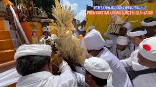 NYINEB KARYA NGUSABA KARANG PENGULU I & MUDALANG IDA BHATARA HYANG GURU| PURA KAWITAN KARANG BUNCING