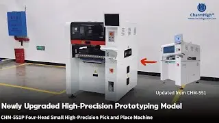 CHM-551P SMT pick and place machine newly upgrade: faster, higher precision