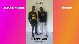 Aceque Nobbie -Happy Now - feat Piramid
