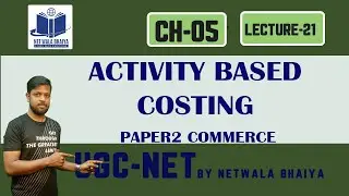 ACTIVITY BASED COSTING|ACCOUNTING&AUDITING| LECTURE21| NETWALABHAIYA| NTA/UGC-NET| PAPER2COMMERCE|