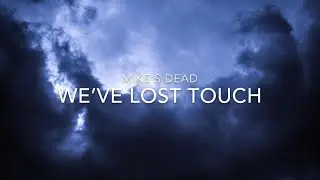 Mike&rsquo;s Dead - We've Lost Touch (Lyrics)