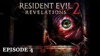 The420pGuy Plays Resident Evil Revelations 2 | First Time Playthrough | Episode 4