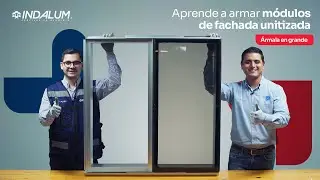 Indalum Partners - Aprende a armar módulos de fachada unitizada.