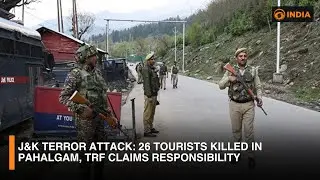 J&K Terror Attack: 26 Tourists Killed in Pahalgam, TRF Claims Responsibility | DD India