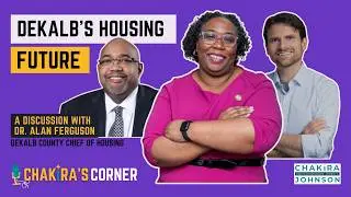 DeKalb County Rent, Homeownership, and the Unhoused with Dr. Alan Ferguson | Chakira's Corner