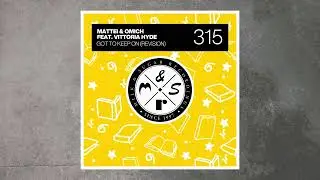 Mattei & Omich feat. Vittoria Hyde - Got to Keep On (Revision)