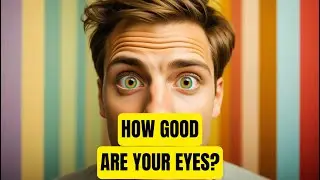 How Good Are Your Eyes? Cool and Quick Test