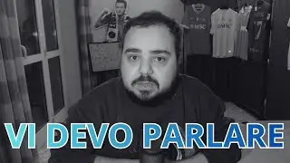 VI DEVO PARLARE. HO PRESO UNA DECISIONE!