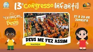 Deus Me Fez Assim - 13º Congresso Infantil - Templo Central - Ieadalpe - 23/01/2023