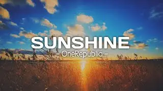OneRepublic - Sunshine | Lyrics.