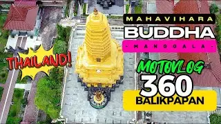 PESONA BORNEO MAHAVIHARA BUDDHA MANGGALA BALIKPAPAN BAK DI NEGERI GAJAH PUTIH  THAILAND