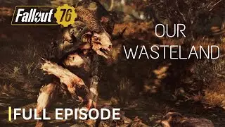 Our Wasteland | The Sheepsquatch | Full Episode | Fallout 76