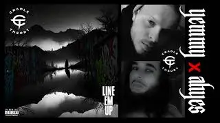 @CradleTheory x AHyes - Line Em Up