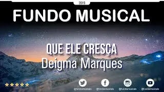 Fundo Musical | Que Ele Creça - Deigma Marques | Teclado cover