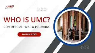 Who is UMC? Commercial HVAC & Plumbing Experts!
