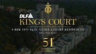 DLF Kings Court | 4 BHK Ultra-Luxury Residences | GK-2, New Delhi | 51 International