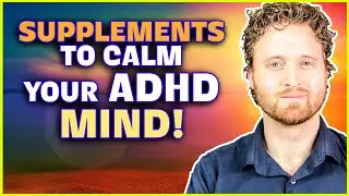 Best Supplements For ADHD (Part 2): Supplements That Improve Anxiety, Depression and Sleep!