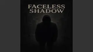 Faceless Shadow