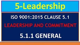 ISO 9001 2015 Clause 5, 5.1 and 5.1.1 Leadership and Commitment |Part 01|