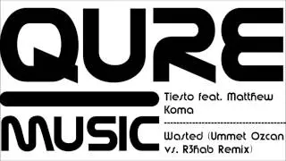 Tiesto feat. Matthew Koma - Wasted (Ummet Ozcan vs. R3hab Remix)