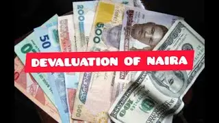 DEVALUATION OF NAIRA AND IT'S EFFECT ON THE MASSES.