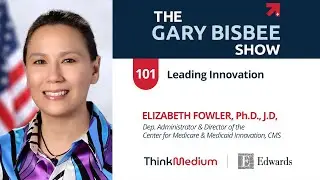 Leading Innovation | Elizabeth Fowler, Ph.D., J.D, Center for Medicare & Medicaid Innovation, CMS