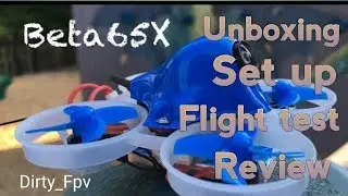 Beta 65x Распаковка/настройка/полет/обзор