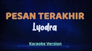 PESAN TERAKHIR - LYODRA (Karaoke Version) || High Quality Audio
