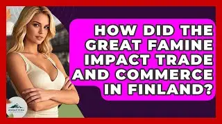 How Did The Great Famine Impact Trade And Commerce In Finland? - Unmapping Scandinavia
