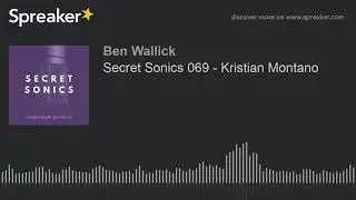 Secret Sonics 069 - Kristian Montano (part 3 of 6)