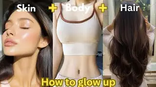 How To Glow Up Fast | Skin, Body & Hair Care Tips For Girls ✨