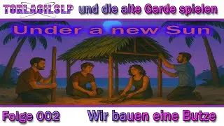 S1E002   Wir bauen eine Butze   Under a new Sun