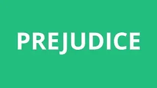 How To Pronounce Prejudice - Pronunciation Academy