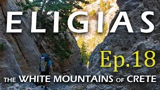 Eligias Gorge - The White Mountains of Crete | Season 1 - Episode 18 (4K)