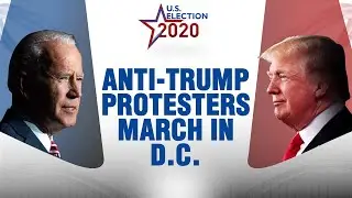 Anti-Trump protesters march in D.C. on election night | US Election 2020