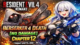 RE4R - Berserker 4 Death [Fight Until Die] - Kill All Enemies [No Damage] (Secrets) - Chapter 12