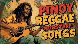 PINOY REGGAE NONSTOP SONGS 🇵🇭| Nonstop Play List| Reggae NAF