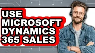 How to Use Microsoft Dynamics 365 Sales (only Way)