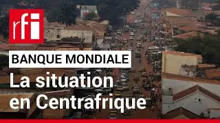 Banque mondiale en Centrafrique : «Nous demandons que le budget soit complètement transparent» • RFI