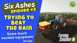 SIX ASHES | FS19 | Episode #3 (TRYING TO BEAT THE RAIN)