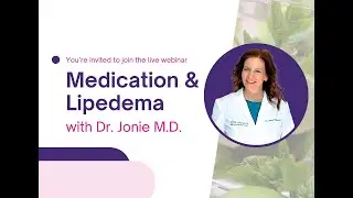 Lipedema & Medication  - with Dr. Jonie Girouard