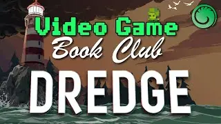 Dredge: Ship Optimization and Lovecraftian Horror (Video Game Book Club)