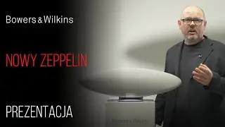 Bowers & Wilkins Zeppelin - prezentacja nowej generacji głośnika bezprzewodowego | Top Hi-Fi