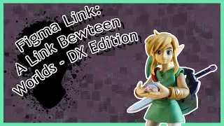 Squid Reviews: Figma - Link: A Link Between Worlds - DX Edition