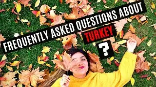 Frequently Asked Questions About TURKEY